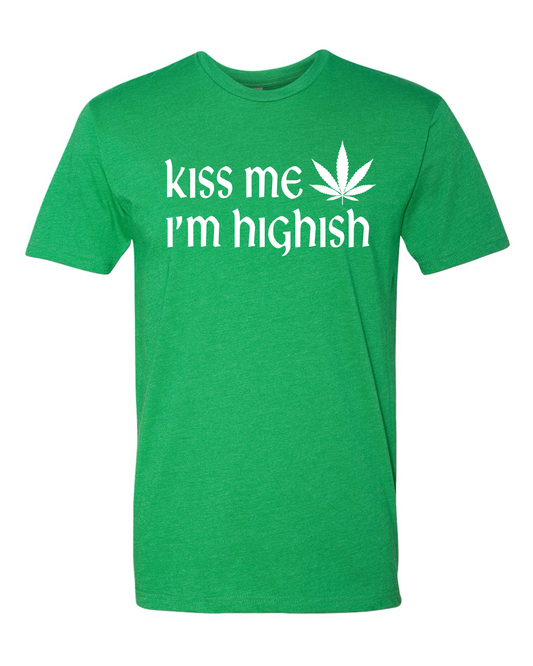 Kiss Me I'm Highish Tee